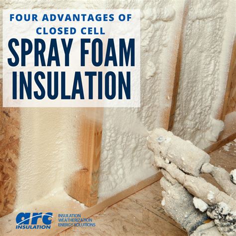 Four Advantages of Closed-Cell Spray Foam Insulation | ARC Insulation