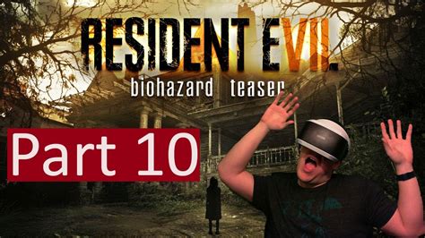 Resident Evil 7 VR Part 10- Let's Play Commentary - Gameplay ...