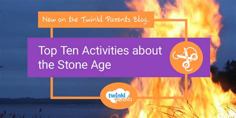 Top Ten Activities about the Stone Age - Twinkl