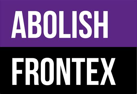 FRONTEX – Abolish Frontex European Campaign