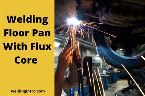 Welding Floor Pans With Flux Core (9 Simple Steps)