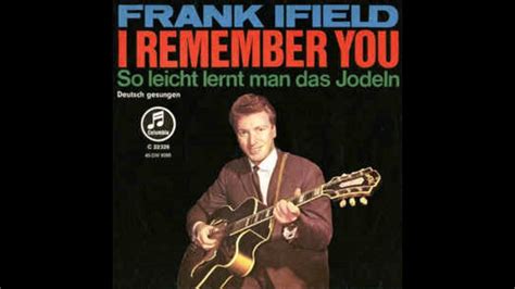 Frank Ifield - I Remember You (deutsch) 1963 - YouTube