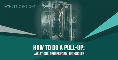 How to do Pull-Up: Variations, Proper Form, Techniques - Athletic Insight