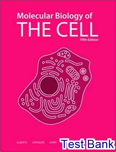 Test Bank for Molecular Biology of The Cell 5th Edition by Alberts