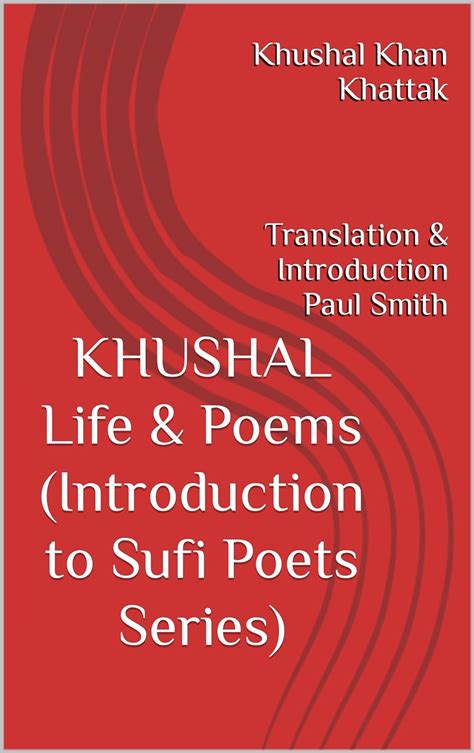 Amazon.co.jp: KHUSHAL Life & Poems (Introduction to Sufi Poets Series): Translation ...