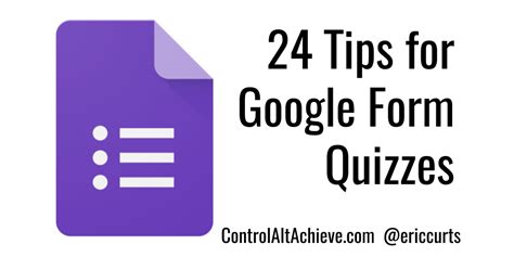 Control Alt Achieve: 24 Tips for Google Forms Quizzes