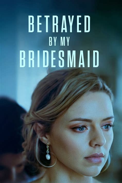 Betrayed by My Bridesmaid (2022) - Posters — The Movie Database (TMDB)