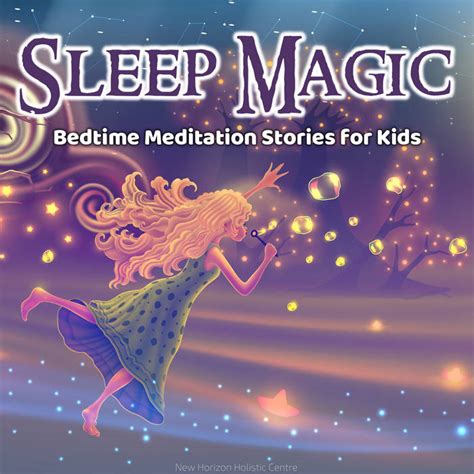 Sleep Magic: Bedime Meditation Stories for Kids | New Horizon Holistic Centre