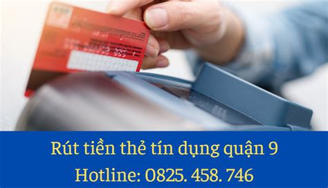 Rút tiền thẻ tín dụng Quận 9 [MIỄN LÃI 55 NGÀY - PHÍ CHỈ 1,3%]