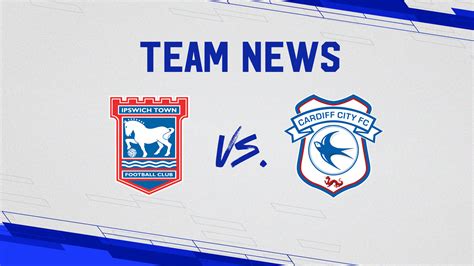 Team News | Ipswich Town vs. Cardiff City | Cardiff