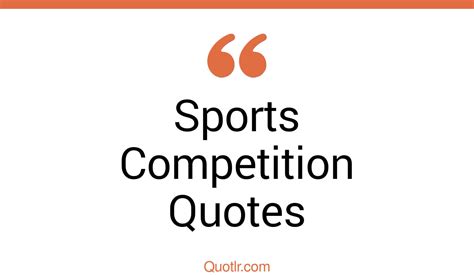 165+ Scandalous Sports Competition Quotes That Will Unlock Your True ...