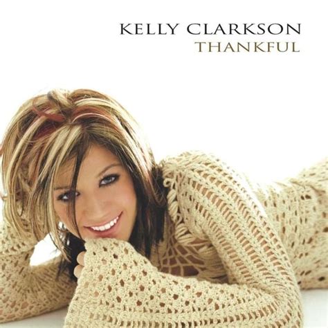 Kelly Clarkson - Thankful Lyrics and Tracklist | Genius