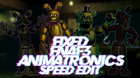 Speed Edit | FNaF | Fixed FNaF3 Animatronics - YouTube