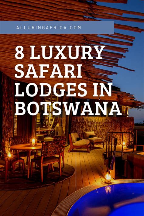 8 Best Luxury Safari Lodges in Botswana | Luxury safari lodge, Safari vacation, Botswana travel