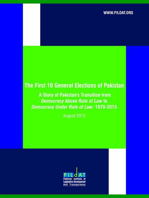 First 10General Electionsof Pakistan August 2013 - WWW.PILDAT The First 10 General Elections of ...