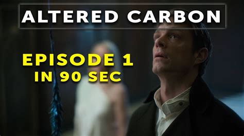 Altered Carbon Season 1 Episode 1- In 90 Second - YouTube