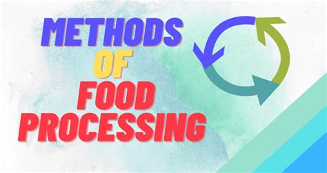 Methods of Food Processing - FMT Magazine