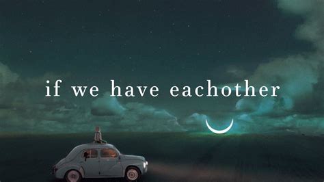 Alec Benjamin If We Have Each Other Lyrics - Long Side Story