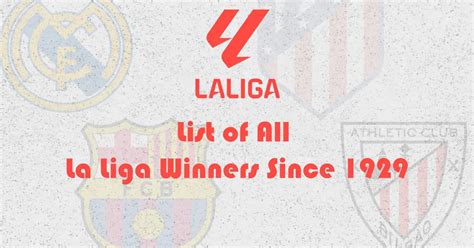 La Liga Winners List: Every La Liga Winner Since 1929 (2024 Updated)