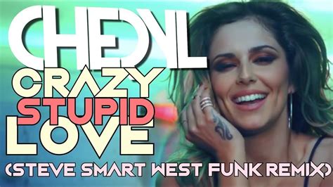 Cheryl Cole - Crazy Stupid Love (Steve Smart And Westfunk Remix) - YouTube