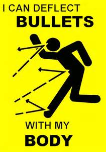 I can deflect bullets with my body « MyConfinedSpace