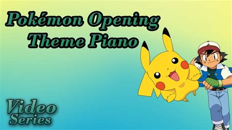 ♫Pokémon Opening Theme | Versión Piano | Video Series♫ - YouTube