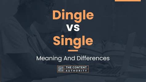 Dingle vs Single: Meaning And Differences