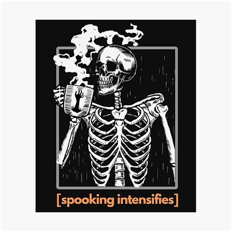 "Spooking Amplifies Coffee Spooky Skeleton Meme" Photographic Print for Sale by cutenevil ...