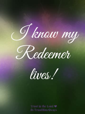 My Redeemer lives! Joy Of The Lord, Son Of God, Jesus Paid It All, My Redeemer Lives, True Vine ...