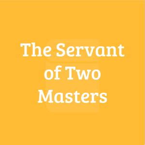 The Servant of Two Masters (Play) Plot & Characters | StageAgent