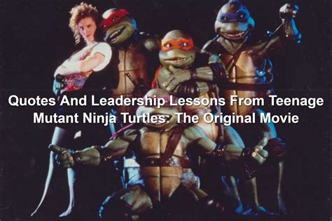 Quotes And Leadership Lessons From Teenage Mutant Ninja Turtles: The