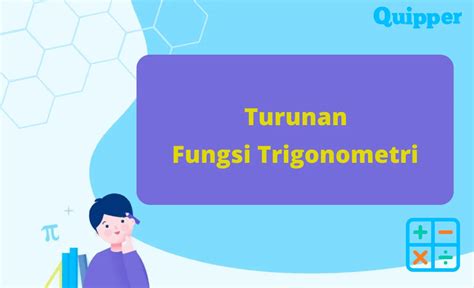 Pembahasan Turunan Fungsi Trigonometri dan Penerapannya - Quipper Blog