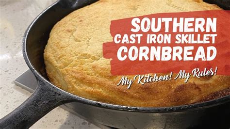 Southern Cast Iron Skillet Cornbread | My Kitchen! My Rules! | Charlotte Real Estate Voice