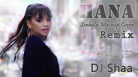 Hana Sinhala Mashup Cover Remix DJ Shaa Download