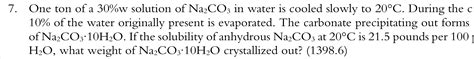 Solved 7. One ton of a 30%w solution of Na2CO3 in water is | Chegg.com