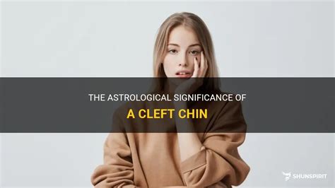 The Astrological Significance Of A Cleft Chin | ShunSpirit