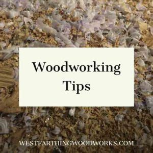 Woodworking Tips and Quick Learning - Westfarthing Woodworks