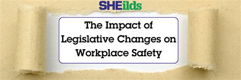 The Impact of Legislative Changes on Workplace Safety