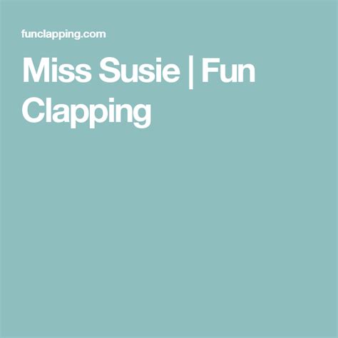 Miss Susie | Susie, Miss, Fun