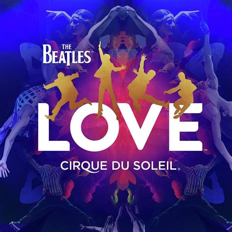 THE BEATLES - LOVE - CIRQUE DU SOLEIL (2024) All You Need to Know ...