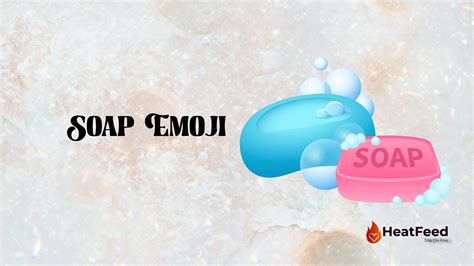 🧼 Soap Emoji - Meaning, ️copy and 📋paste Heatfeed