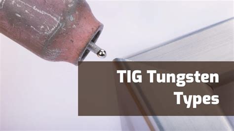 TIG Tungsten Electrodes Explained (with Color Chart)