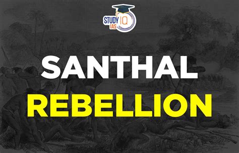 Santhal Rebellion, History, Upraising, Causes, Events and Significance