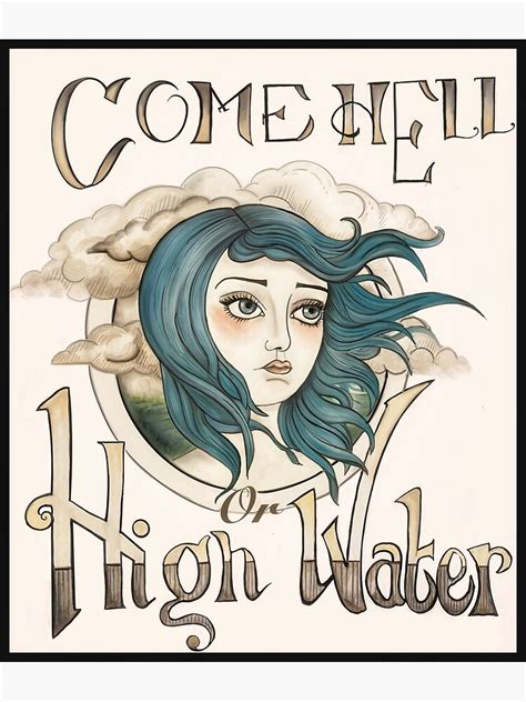 "Come Hell or High Water" Poster by LittleScout | Redbubble