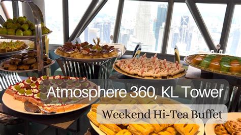 ATMOSPHERE 360 @ MENARA KL TOWER | Weekend Hi-Tea Buffet Review 2023 - YouTube