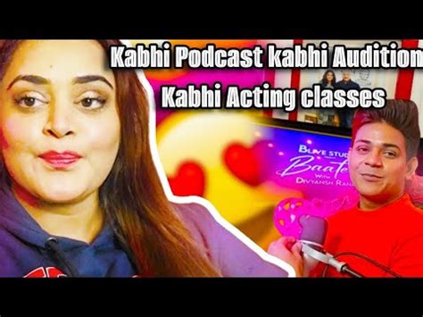 kabhi Auditions- Kabhi Acting classes- Kabhi podcast😍🥰🤩 - YouTube