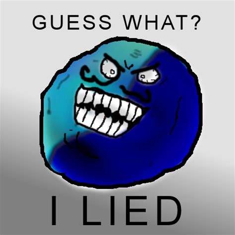 [Image - 236903] | I Lied | Know Your Meme