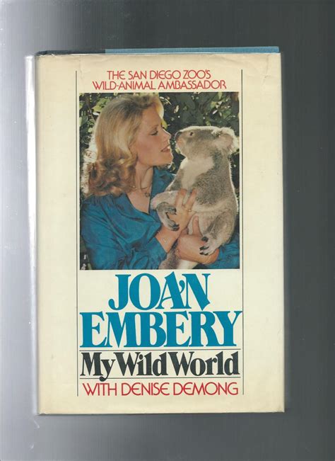 MY WILD WORLD by Embery, Joan with Denise Delong: Very Good Hardcover ...