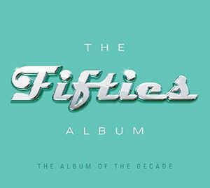 The Fifties Album (The Album Of The Decade) | Discogs