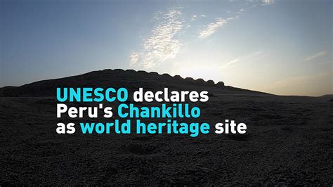 UNESCO declares Peru's Chankillo as world heritage site - CGTN